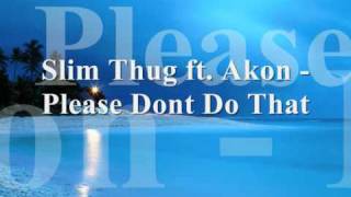 Slim Thug ft. Akon - Please Dont Do That (2009)