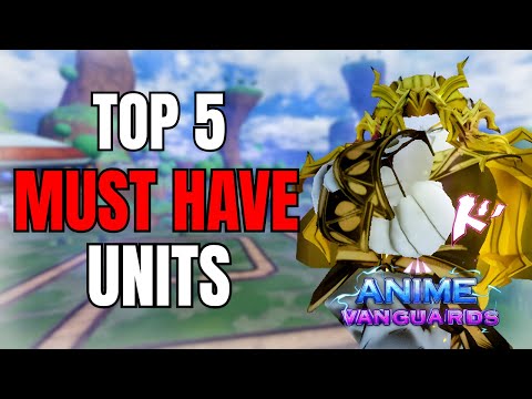 Top 5 MUST HAVE NEW Units in Anime Vanguards Update 9.0 (UNIT RANKING)