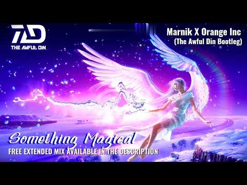 Marnik X Orange Inc - Something Magical (The Awful Din Hardstyle Bootleg) FREE DOWNLOAD