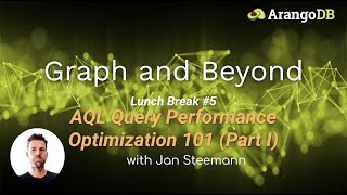 Download the video "Graph & Beyond Lunch Break #5: AQL Query Performance Optimization 101 (Part 1)"