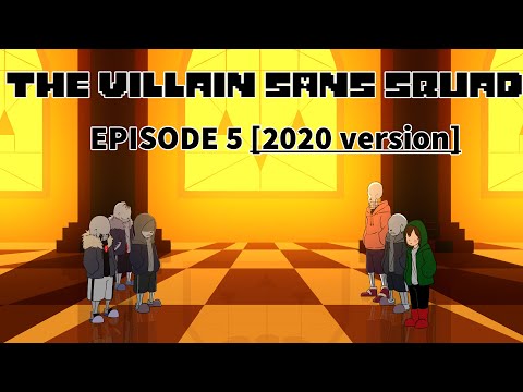 [VERSION 2020] The Villain Sans Squad Episode 5