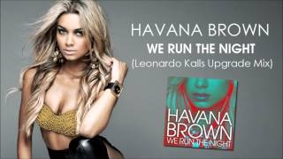 Havana Brown - We Run The Night (Leonardo Kalls Upgrade Mix)
