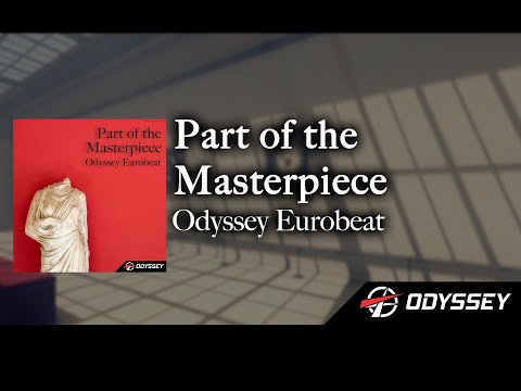 Part Of The Masterpiece - Odyssey Eurobeat [EUROBEAT]