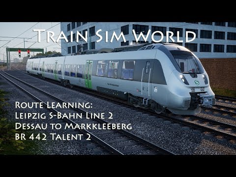 Train Sim World - Route Learning: Leipzig S-Bahn // Dessau to Markkleeberg (BR 442 Talent 2)
