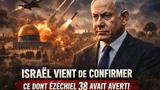 Ézéchiel 38 : Israël Vient de Tout Confirmer
