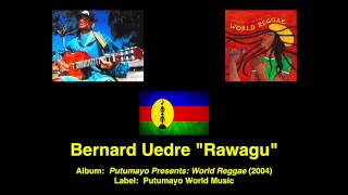Bernard Uedre "Rawagu" (New Caledonian Reggae)