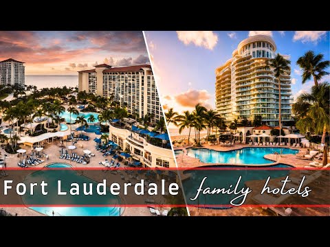 Best Hotels in Fort Lauderdale, Florida for Families