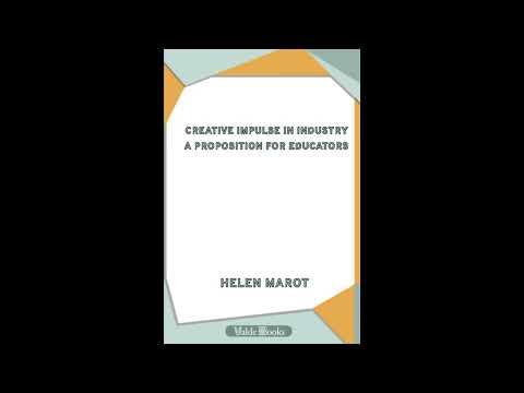 Creative Impulse in Industry: A Proposition for Educators by Helen Marot — free full audiobook