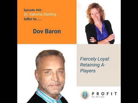 66: Fiercely Loyal: Retaining A-Players with Dov Baron