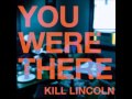 Kill Lincoln - Pralines and Dick 