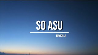 Download lagu Naykilla - SO ASU (Lyric) mp3