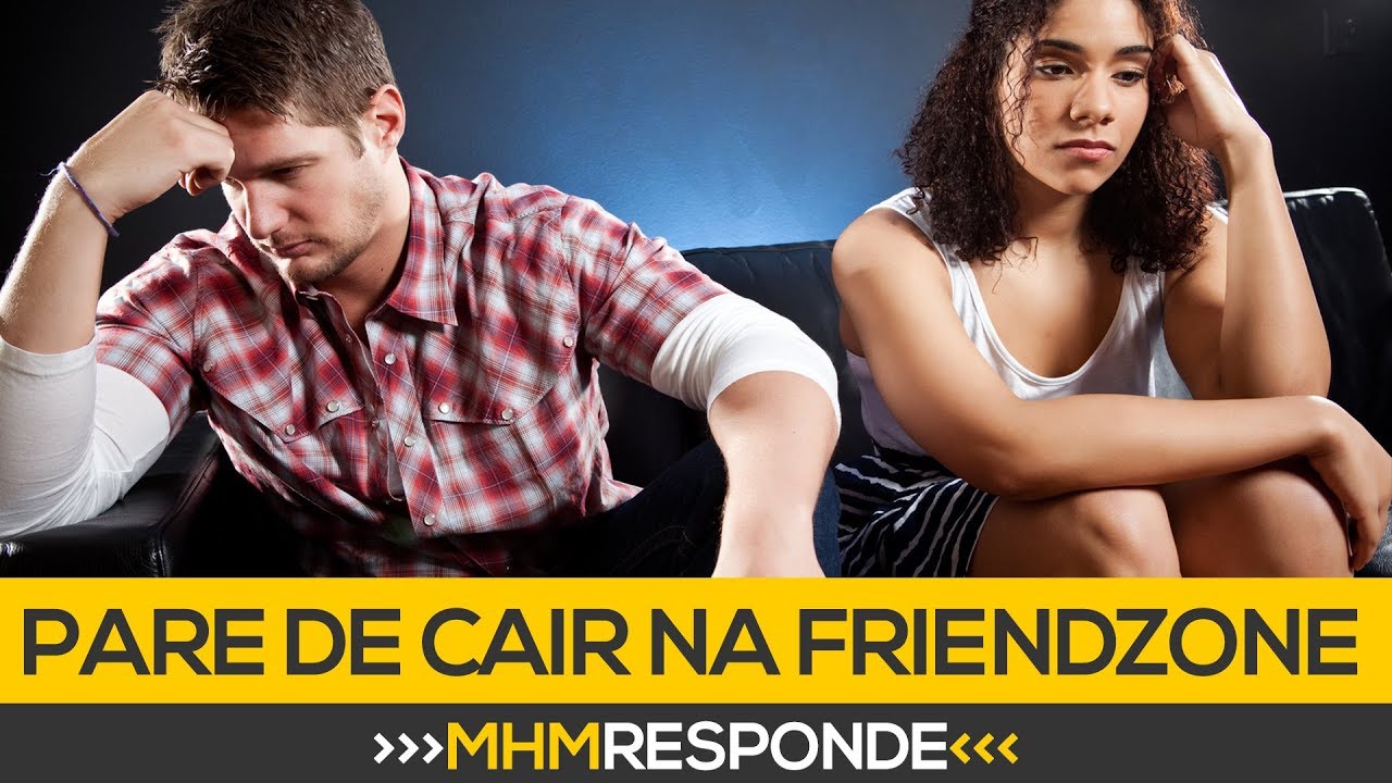4 Dicas de como parar de cair na Friendzone | MHM Responde