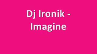 Dj Ironik - Imagine