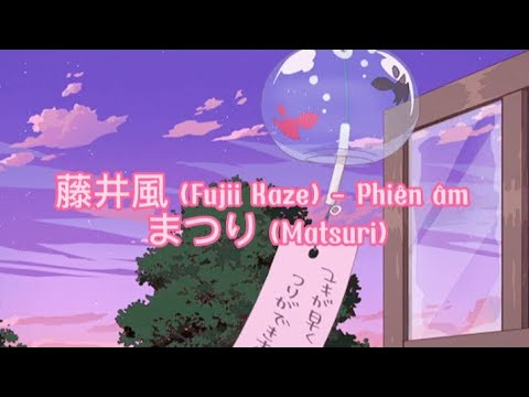 [Phiên âm] _ Matsuri (まつり) - Fujii Kaze (藤井風)