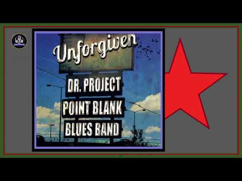 Dr. Project Point Blank Blues Band -- Unforgiven * 2022