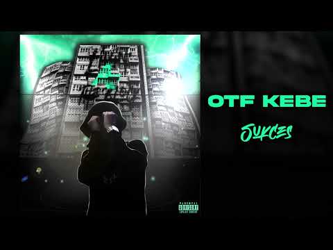 08. OTF KEBE - SUKCES