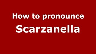 How to pronounce Scarzanella
