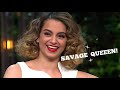 Kangana Ranaut Being Savage