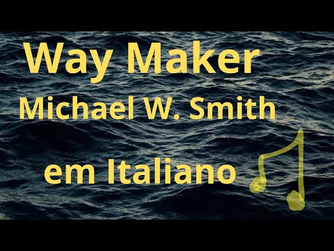 Way Maker -Michael W. Smith-Em Italiano