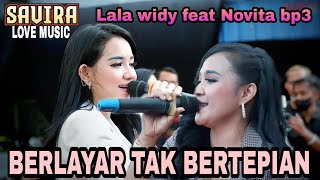 Download lagu Lala Widy feat Novita BP3 Berlayar Tak Bertepian Savira Love Music mp3 Download lagu Lala Widy feat Novita BP3 Berlayar Tak Bertepian Savira Love Music mp3