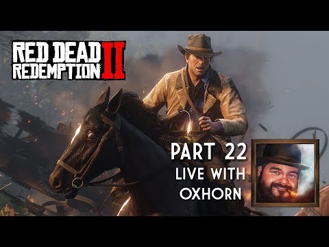 Red Dead Redemption 2 Part 22 - Live with Oxhorn