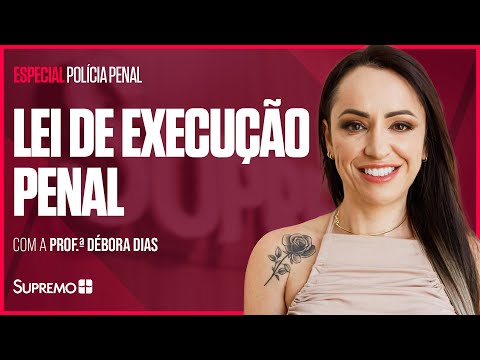 Criminal Enforcement Law (Law No. 7,210/84) | Prof. Débora Dias