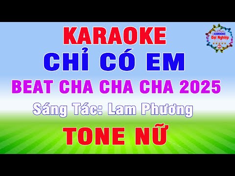 Chỉ Có Em (ST Lam Phương) Karaoke Tone Nữ Cha Cha Cha Nhạc Sống || Karaoke Đại Nghiệp