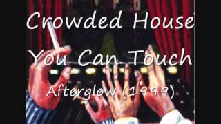 Crowded House - You Can Touch