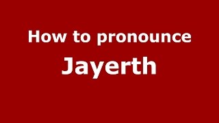 How to pronounce Jayerth