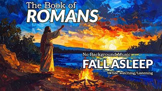 Fall Asleep to The Book of Romans  | Bible Story Audio for Deep Sleep | No Background Music