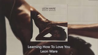 Learning How To Love You - Leon Ware