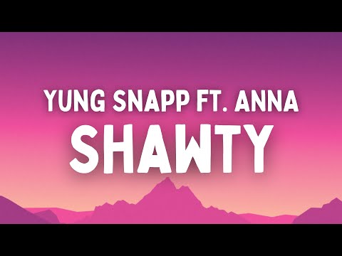 Yung Snapp ft. ANNA - Shawty (Testo/Lyrics)