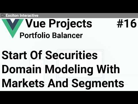 Start Of Securities Domain Modeling With Markets And Segments #16 - Vue Projects