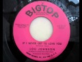 Lou johnson - If i never get to love you