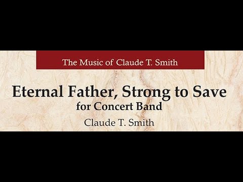 Eternal Father, Strong to Save by Claude T. Smith (Full Band)