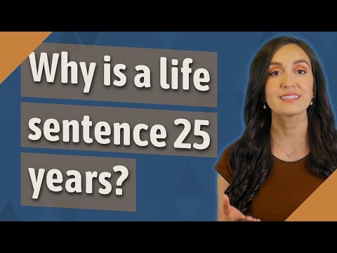 Why is a life sentence 25 years?