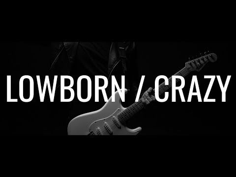 LOWBORN / CRAZY (Official Music Video)