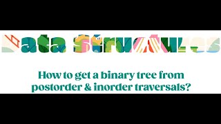 How to get a binary tree from postorder and inorder traversals? - Data Structures