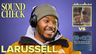 We Made LaRussell Pick: Too Short vs E-40, Kanye vs Lauryn Hill & More | Sound Check