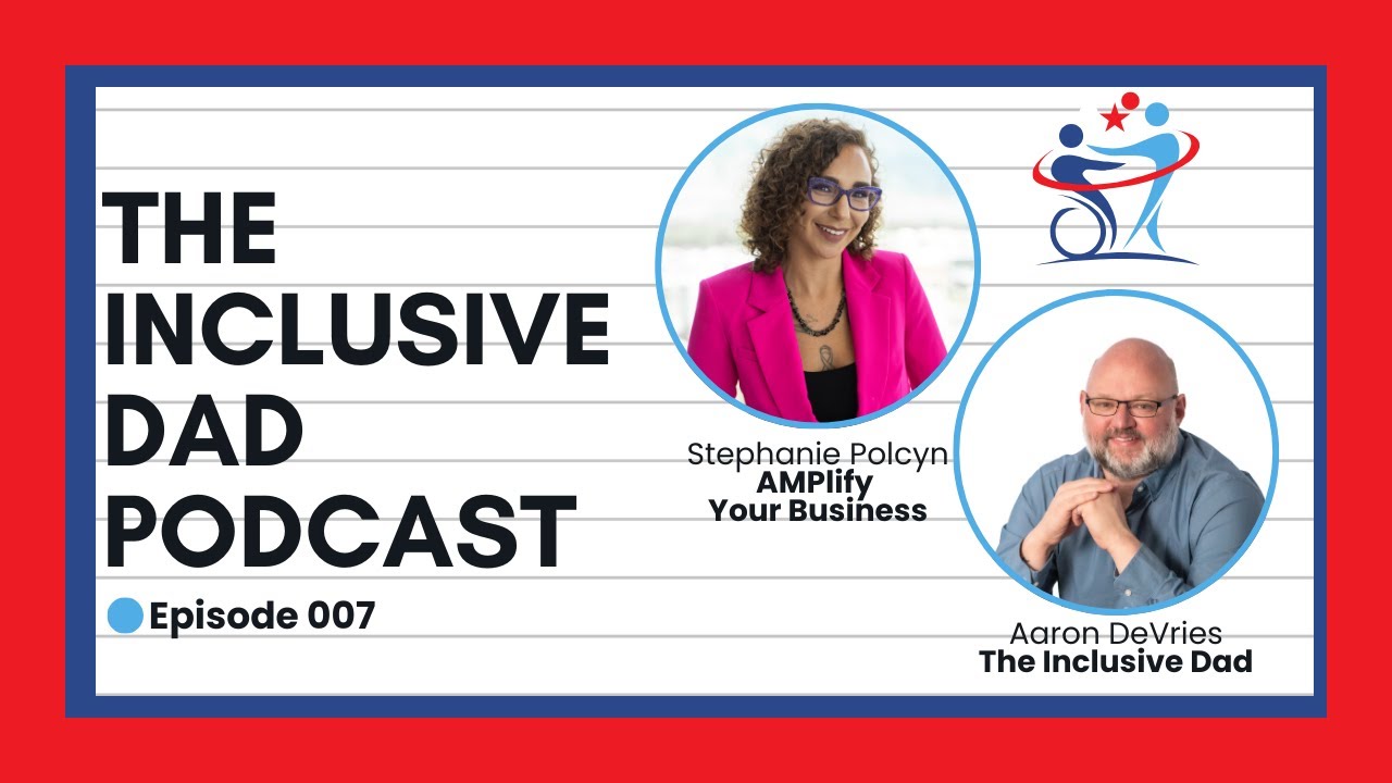 The Inclusive Dad with Stephanie Polcyn - Season 2 Episode 7