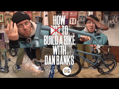 HOW (NOT) TO BUILD A BIKE WITH DAN BANKS