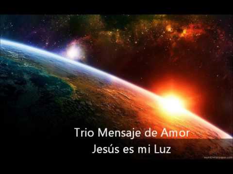 Jesús es mi luz - Trio mensaje de amor
