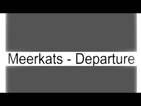 Meerkats - Departure (Original - Mix)