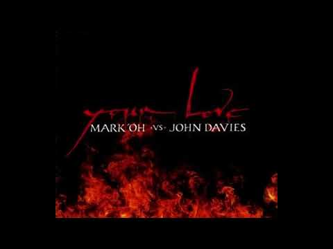 Mark 'Oh vs John Davies-"Your Love"