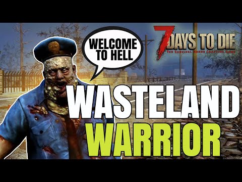 WASTELAND WARRIOR - 7 Days to Die (WW EP01)