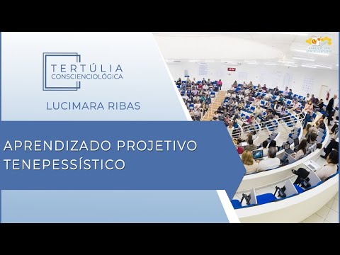 Tertúlia Conscienciologia 5792 - Aprendizado Projetivo Tenepessístico (Tenepessologia)