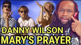 DANNY WILSON - Mary&#39;s Prayer REACTION - As a child you have no idea what these songs mean