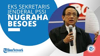 Profil Eks Sekretaris Jendral PSSI Nugraha Besoes yang Meninggal Dunia pada Senin 6 Februari 2023