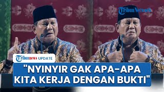 Prabowo Tanggapi Komentar Nyinyir hingga Fitnah: Gak Apa-apa, Kita Kerja dengan Bukti Bukan Janji