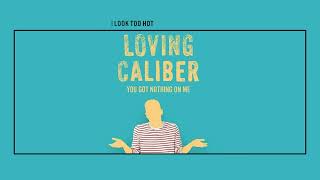 Loving Caliber feat. Nikki Holguin | YOU GOT NOTHING ON ME (lyrics)